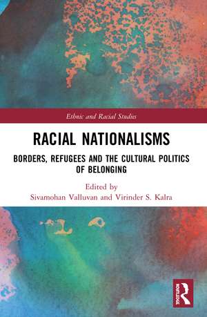 Racial Nationalisms: Borders, Refugees and the Cultural Politics of Belonging de Sivamohan Valluvan