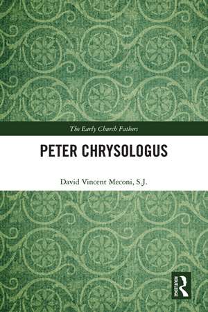 Peter Chrysologus de David Vincent Meconi, S.J.