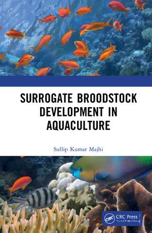 Surrogate Broodstock Development in Aquaculture de Sullip Kumar Majhi