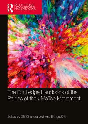 The Routledge Handbook of the Politics of the #MeToo Movement de Giti Chandra