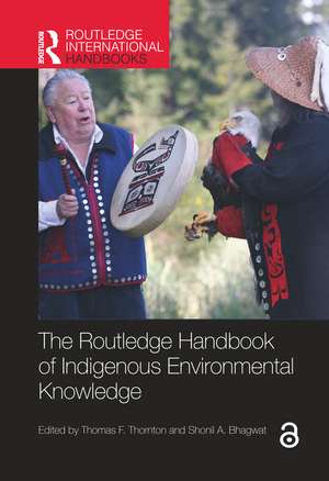 The Routledge Handbook of Indigenous Environmental Knowledge de Thomas F. Thornton