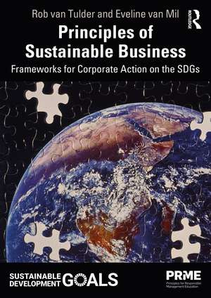 Principles of Sustainable Business: Frameworks for Corporate Action on the SDGs de Rob van Tulder