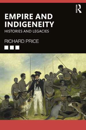 Empire and Indigeneity: Histories and Legacies de Richard Price