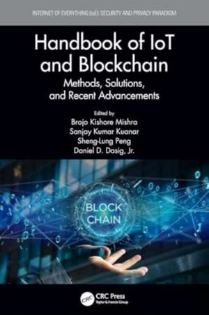 Handbook of IoT and Blockchain: Methods, Solutions, and Recent Advancements de Brojo Kishore Mishra