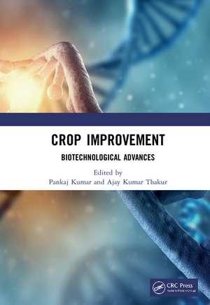 Crop Improvement: Biotechnological Advances de Pankaj Kumar