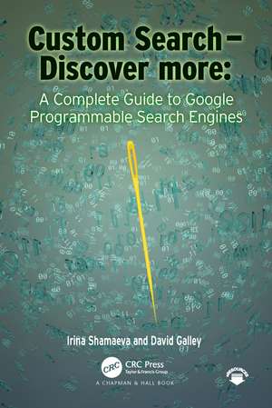 Custom Search - Discover more:: A Complete Guide to Google Programmable Search Engines de Irina Shamaeva