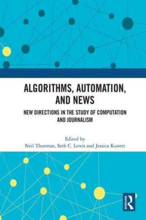 Algorithms, Automation, and News: New Directions in the Study of Computation and Journalism de Neil Thurman