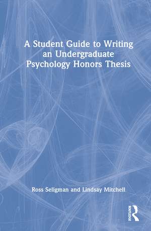 A Student Guide to Writing an Undergraduate Psychology Honors Thesis de Ross Seligman