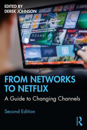 From Networks to Netflix: A Guide to Changing Channels de Derek Johnson