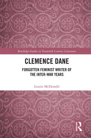 Clemence Dane: Forgotten Feminist Writer of the Inter-War Years de Louise McDonald