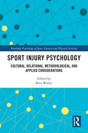 Sport Injury Psychology: Cultural, Relational, Methodological, and Applied Considerations de Ross Wadey