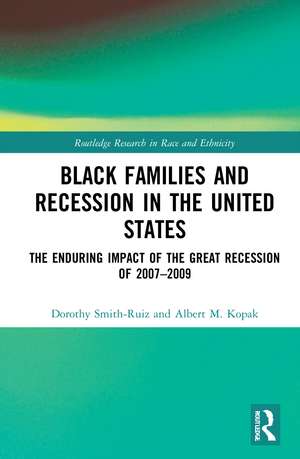 Black Families and Recession in the United States: The Enduring Impact of the Great Recession of 2007–2009 de Dorothy Smith-Ruiz