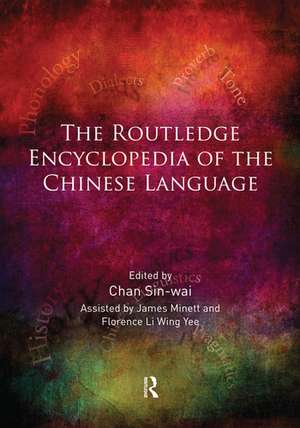 The Routledge Encyclopedia of the Chinese Language de Chan Sin-Wai