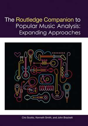 The Routledge Companion to Popular Music Analysis: Expanding Approaches de Ciro Scotto