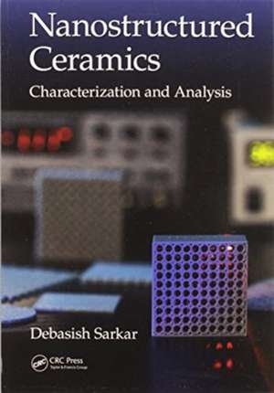 Nanostructured Ceramics: Characterization and Analysis de Debasish Sarkar