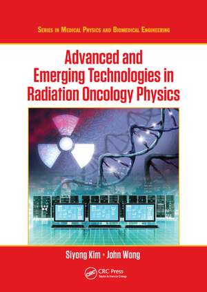 Advanced and Emerging Technologies in Radiation Oncology Physics de Siyong Kim