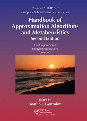 Handbook of Approximation Algorithms and Metaheuristics: Contemporary and Emerging Applications, Volume 2 de Teofilo F. Gonzalez