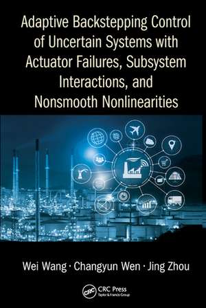 Adaptive Backstepping Control of Uncertain Systems with Actuator Failures, Subsystem Interactions, and Nonsmooth Nonlinearities de Wei Wang