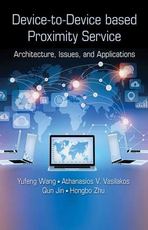 Device-to-Device based Proximity Service: Architecture, Issues, and Applications de Yufeng Wang