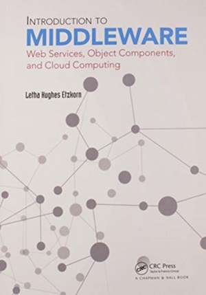 Introduction to Middleware: Web Services, Object Components, and Cloud Computing de Letha Hughes Etzkorn