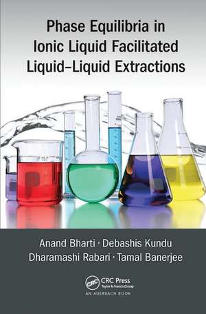 Phase Equilibria in Ionic Liquid Facilitated Liquid-Liquid Extractions de Anand Bharti