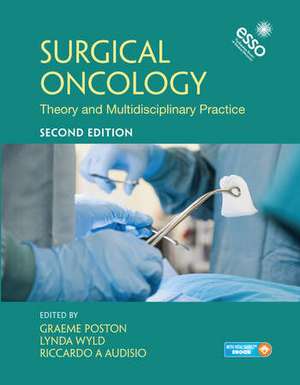 Surgical Oncology: Theory and Multidisciplinary Practice, Second Edition de Graeme J. Poston