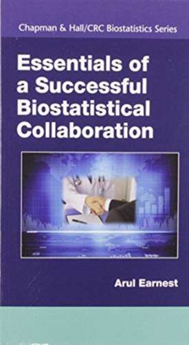 Essentials of a Successful Biostatistical Collaboration de Arul Earnest