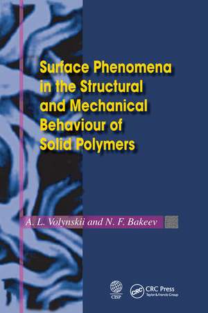 Surface Phenomena in the Structural and Mechanical Behaviour of Solid Polymers de L. Volynskii