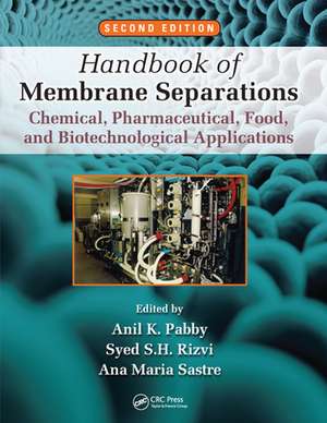 Handbook of Membrane Separations: Chemical, Pharmaceutical, Food, and Biotechnological Applications, Second Edition de Anil K. Pabby