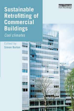 Sustainable Retrofitting of Commercial Buildings: Cool Climates de Simon Burton