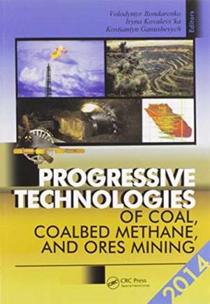 Progressive Technologies of Coal, Coalbed Methane, and Ores Mining de Volodymyr Bondarenko