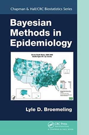 Bayesian Methods in Epidemiology de Lyle D. Broemeling