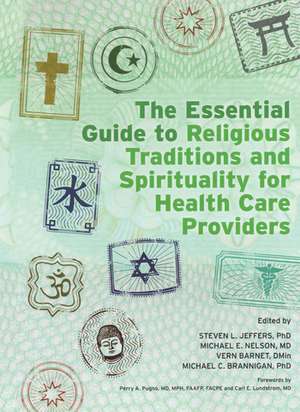 The Essential Guide to Religious Traditions and Spirituality for Health Care Providers de Steven Jeffers