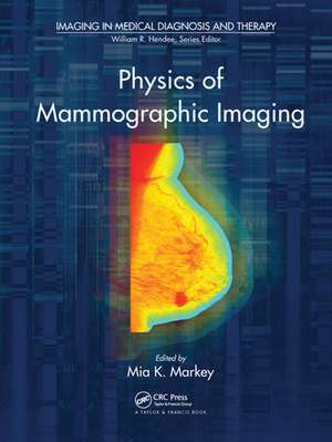 Physics of Mammographic Imaging de Mia K. Markey