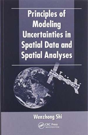 Principles of Modeling Uncertainties in Spatial Data and Spatial Analyses de Wenzhong Shi