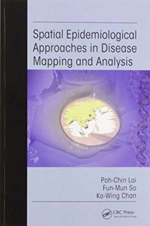 Spatial Epidemiological Approaches in Disease Mapping and Analysis de Poh-Chin Lai