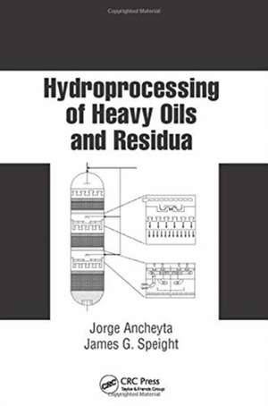 Hydroprocessing of Heavy Oils and Residua de Jorge Ancheyta