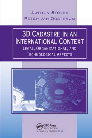 3D Cadastre in an International Context: Legal, Organizational, and Technological Aspects de Jantien E. Stoter