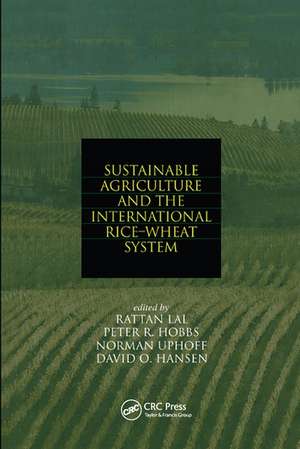 Sustainable Agriculture and the International Rice-Wheat System de Rattan Lal