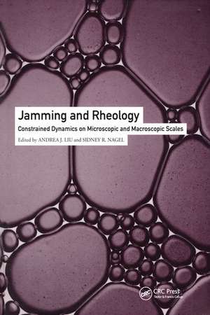 Jamming and Rheology: Constrained Dynamics on Microscopic and Macroscopic Scales de Andrea J. Liu