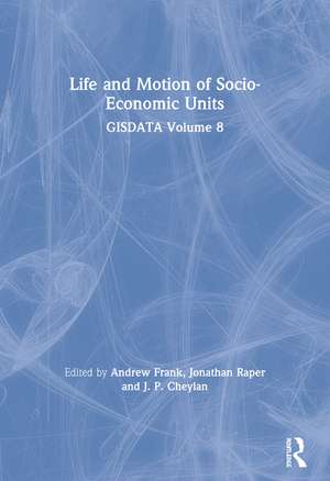 Life and Motion of Socio-Economic Units: GISDATA Volume 8 de Andrew Frank