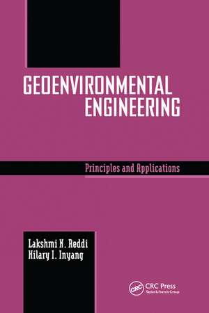 Geoenvironmental Engineering: Principles and Applications de Lakshmi Reddi