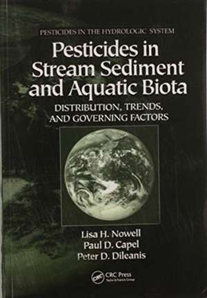 Pesticides in Stream Sediment and Aquatic Biota: Distribution, Trends, and Governing Factors de Lisa H. Nowell