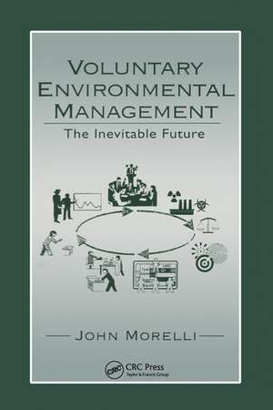 Voluntary Environmental Management: The Inevitable Future de John Morelli