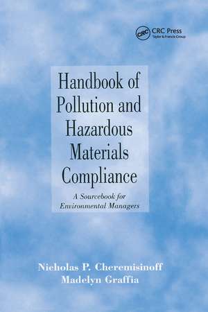 Handbook of Pollution and Hazardous Materials Compliance: A Sourcebook for Environmental Managers de Nicholas P. Cheremisinoff