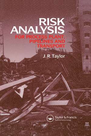 Risk Analysis for Process Plant, Pipelines and Transport de J.R. Taylor