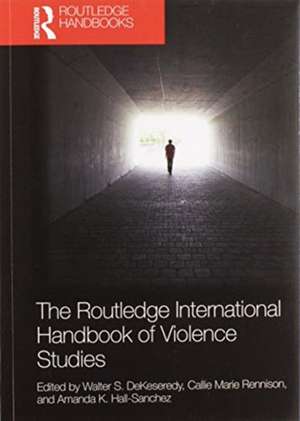 The Routledge International Handbook of Violence Studies de Walter S. DeKeseredy