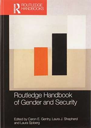 Routledge Handbook of Gender and Security de Caron E. Gentry