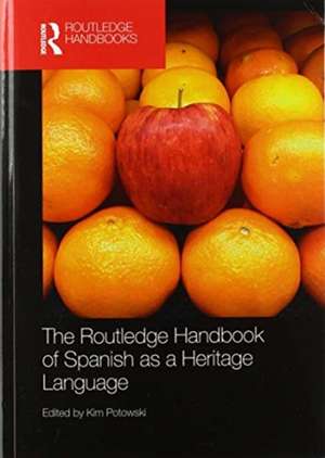 The Routledge Handbook of Spanish as a Heritage Language de Kim Potowski