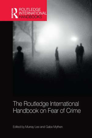 The Routledge International Handbook on Fear of Crime de Murray Lee